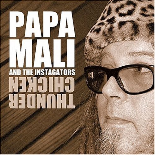 Papa Mali & The Instagators/Thunder Chicken