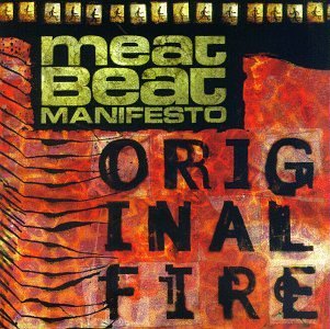 Meat Beat Manifesto/Original Fire