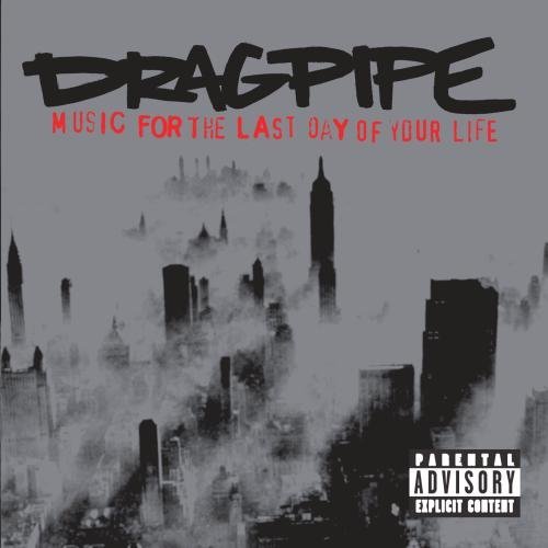 Dragpipe/Music For The Last Day Of Your@Explicit Version