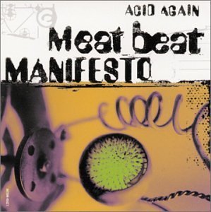 Meat Beat Manifesto Acid Again 