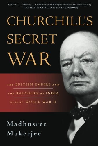 Madhusree Mukerjee Churchill's Secret War The British Empire And The Ravaging Of India Duri 