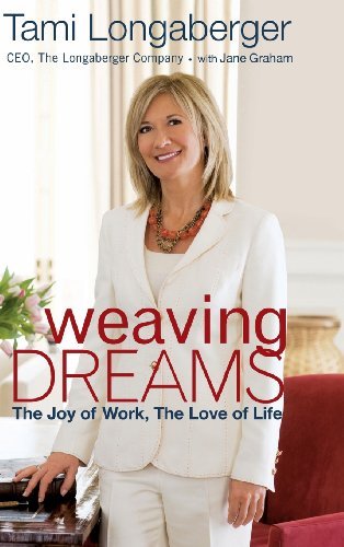 Tami Longaberger/Weaving Dreams@ The Joy of Work, the Love of Life