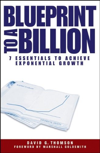 Thomson/Blueprint to a Billion@ 7 Essentials to Achieve Exponential Growth