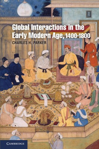 Charles H. Parker Global Interactions In The Early Modern Age 1400 