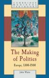 John Watts The Making Of Polities 