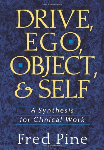 Fred Pine/Drive, Ego, Object, and Self@A Synthesis for Clinical Work