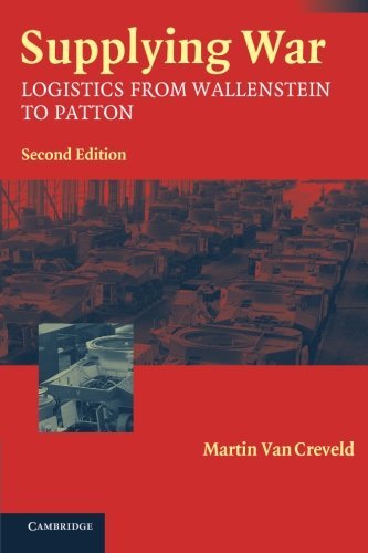 Martin Van Creveld Supplying War Logistics From Wallenstein To Patton 0002 Edition;revised 