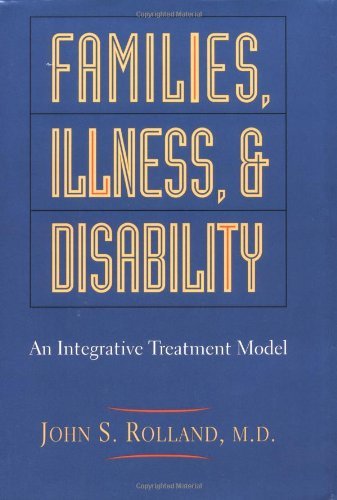 John S. Rolland/Families,Illness,& Disability@An Integrative Treatment Model