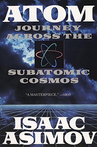 Isaac Asimov/Atom@ Journey Across the Subatomic Cosmos