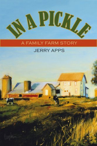 Jerry Apps/In a Pickle@ A Family Farm Story