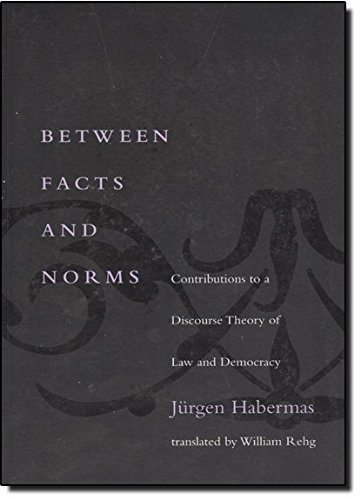 Jurgen Habermas Between Facts And Norms Contributions To A Discourse Theory Of Law And De 
