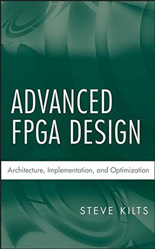 Steve Kilts Advanced Fpga Design Architecture Implementation And Optimization 