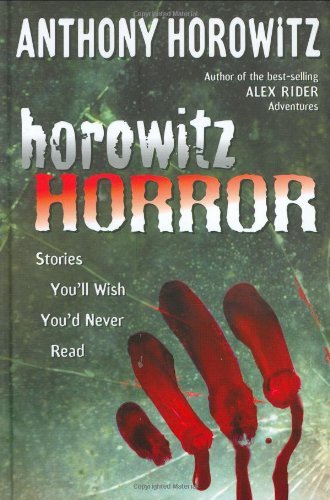 Anthony Horowitz/Horowitz Horror@ Stories You'll Wish You Never Read