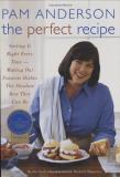 Pam Anderson Perfect Recipe The Getting It Right Every Time Making Our Favorite Reprinted From 