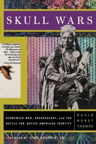 David H. Thomas/Skull Wars Kennewick Man, Archaeology, and the Bat