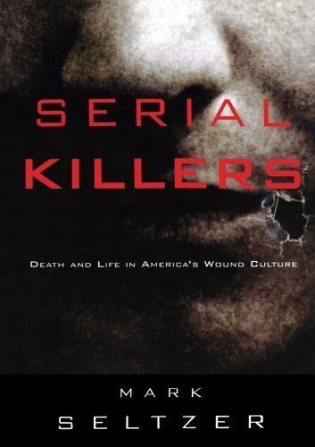 Mark Seltzer/Serial Killers