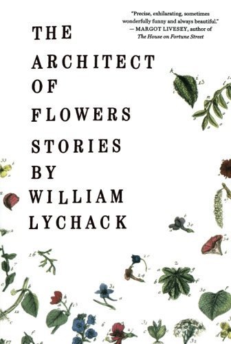 William Lychack/The Architect of Flowers