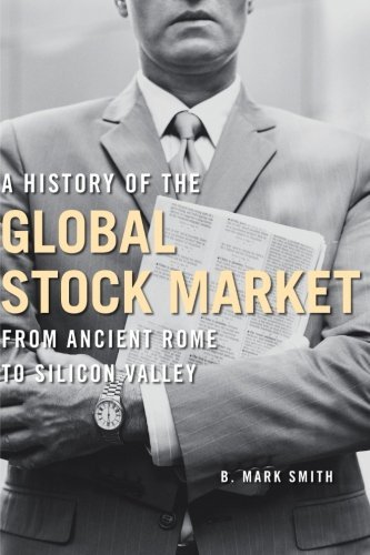 B. Mark Smith A History Of The Global Stock Market From Ancient Rome To Silicon Valley 