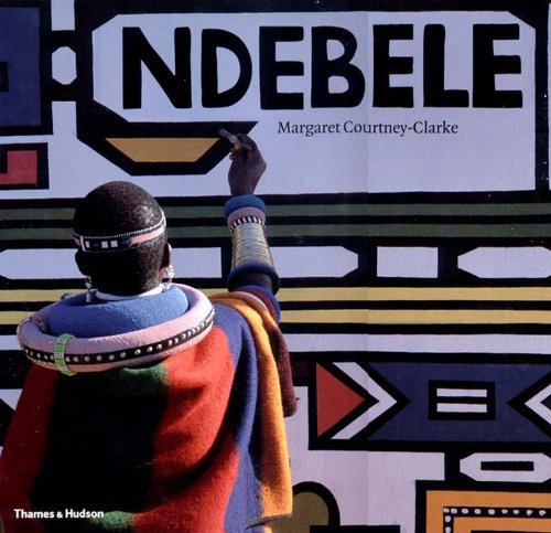 Margaret Courtney-Clarke/Ndebele@ The Art of an African Tribe@Revised