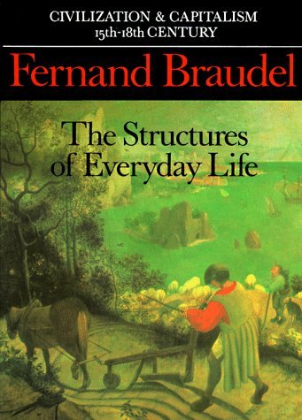 Fernand Braudel Civilization And Capitalism 15th 18th Century Vo The Structure Of Everyday Life 