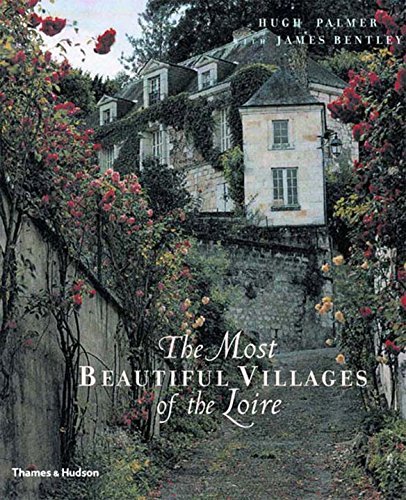 James Bentley The Most Beautiful Villages Of The Loire 