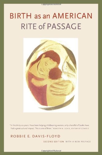 Robbie E. Davis Floyd Birth As An American Rite Of Passage 0002 Edition; 