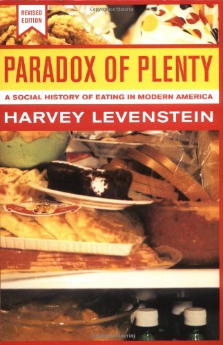 Harvey Levenstein/Paradox of Plenty, 8@ A Social History of Eating in Modern America@Revised