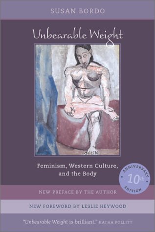 Susan Bordo/Unbearable Weight@ Feminism, Western Culture, and the Body@0010 EDITION;Anniversary