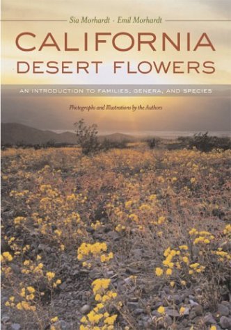 Sia Morhardt California Desert Flowers An Introduction To Families Genera And Species 
