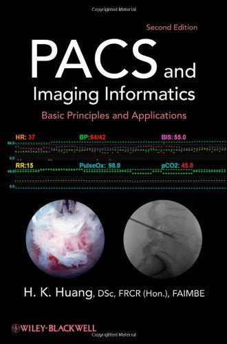 H. K. Huang Pacs And Imaging Informatics Basic Principles And Applications 0002 Edition; 