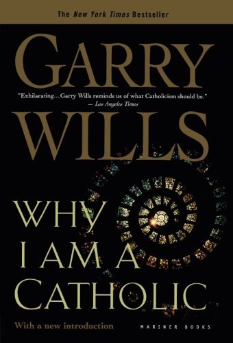 Garry Wills/Why I Am A Catholic