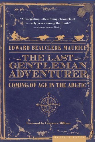 Edward Beauclerk Maurice/The Last Gentleman Adventurer@Coming of Age in the Arctic