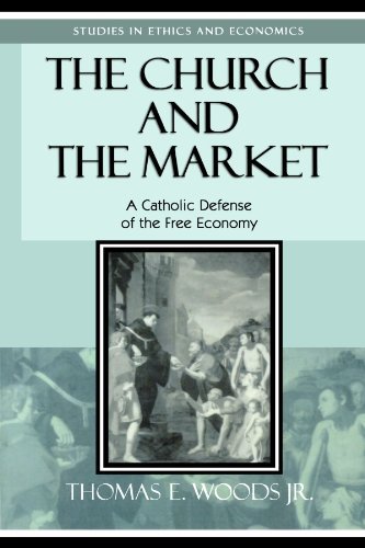 Thomas E. Woods The Church And The Market A Catholic Defense Of The Free Economy 