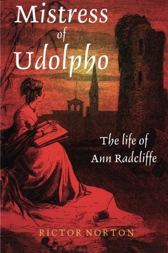 Rictor Norton Mistress Of Udolpho The Life Of Ann Radcliffe 