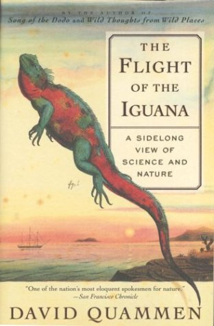 David Quammen/The Flight of the Iguana@ A Sidelong View of Science and Nature