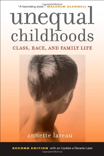 Annette Lareau/Unequal Childhoods@ Class, Race, and Family Life@0002 EDITION;Second Edition,
