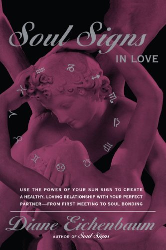 Diane Eichenbaum/Soul Signs in Love@Use the Power of Your Sign to Create a Healthy Lo@Original