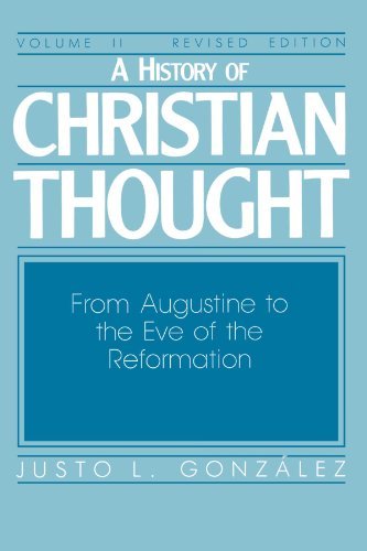 Justo L. Gonzalez/A History of Christian Thought Volume II@ From Augustine to the Eve of the Reformation@Revised