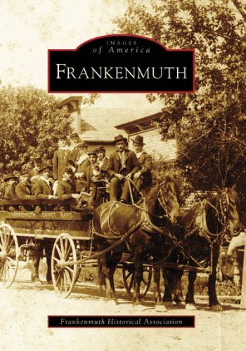 Frankenmuth Historical Association Frankenmuth 