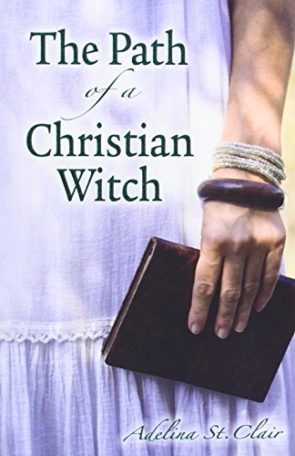 Adelina St Clair The Path Of A Christian Witch 