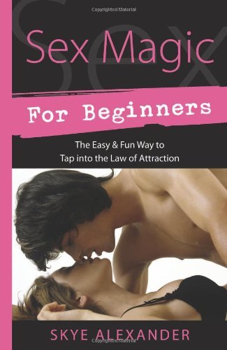Skye Alexander/Sex Magic for Beginners