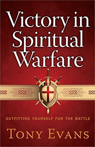 Tony Evans/Victory in Spiritual Warfare@ Outfitting Yourself for the Battle