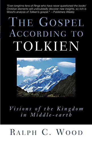 Ralph C. Wood/The Gospel According to Tolkien@Visions of the Kingdom in Middle-Earth