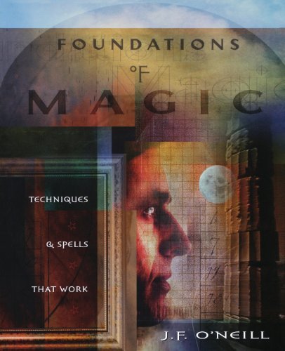 J. F. O'neill Foundations Of Magic Techniques & Spells That Work 