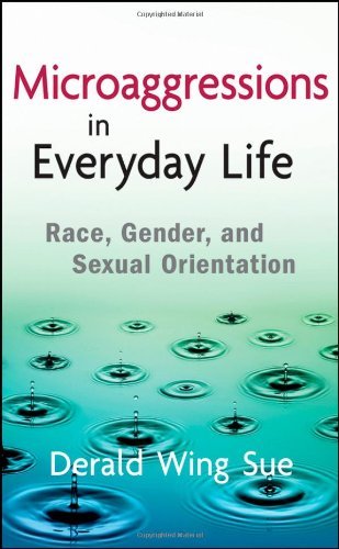 Derald Wing Sue Microaggressions In Everyday Life Race Gender And Sexual Orientation 
