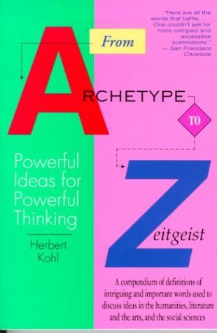 Herbert Kohl/From Archetype to Zeitgeist@ Powerful Ideas for Powerful Thinking@Revised
