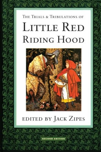 Jack Zipes The Trials And Tribulations Of Little Red Riding H 0002 Edition; 