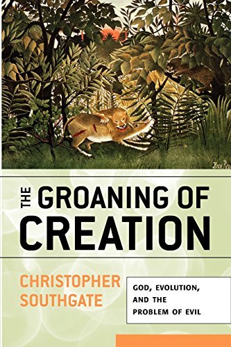 Christopher Southgate/Groaning of Creation@ God, Evolution, and the Problem of Evil