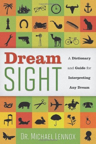 Michael Lennox/Dream Sight@ A Dictionary and Guide for Interpreting Any Dream