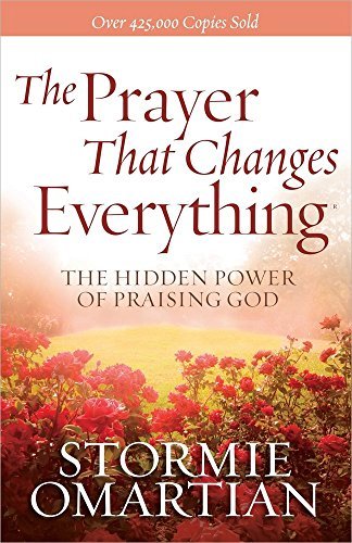 Stormie Omartian/The Prayer That Changes Everything(r)@ The Hidden Power of Praising God